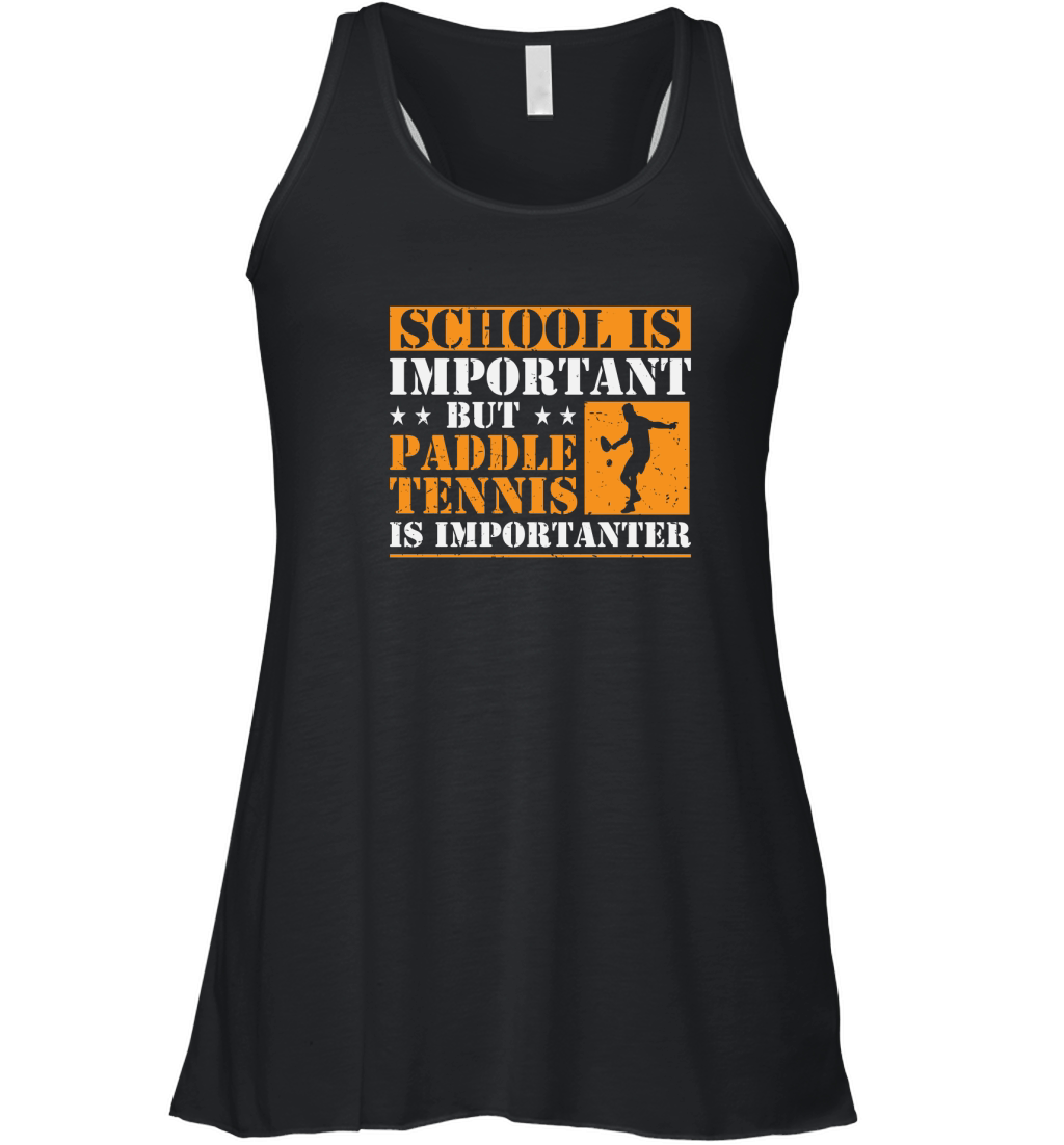 School Is Important But Paddle Tennis Is Importanter Women's Flowy Tank Top
