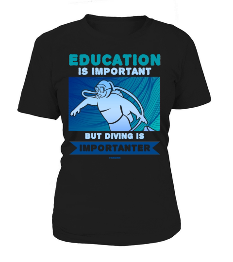 Education Is Important But Diving Is Importanter Women's T-Shirt