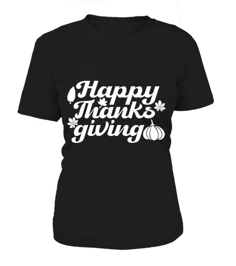 Happy Thanks Giving   White Women's T-Shirt