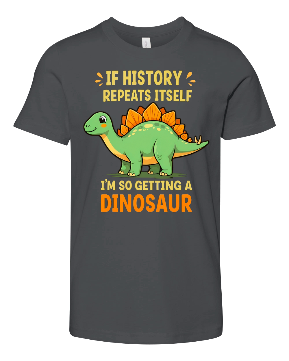 If history repeats itself im so getting a dinosaur Youth Unisex Jersey Tee