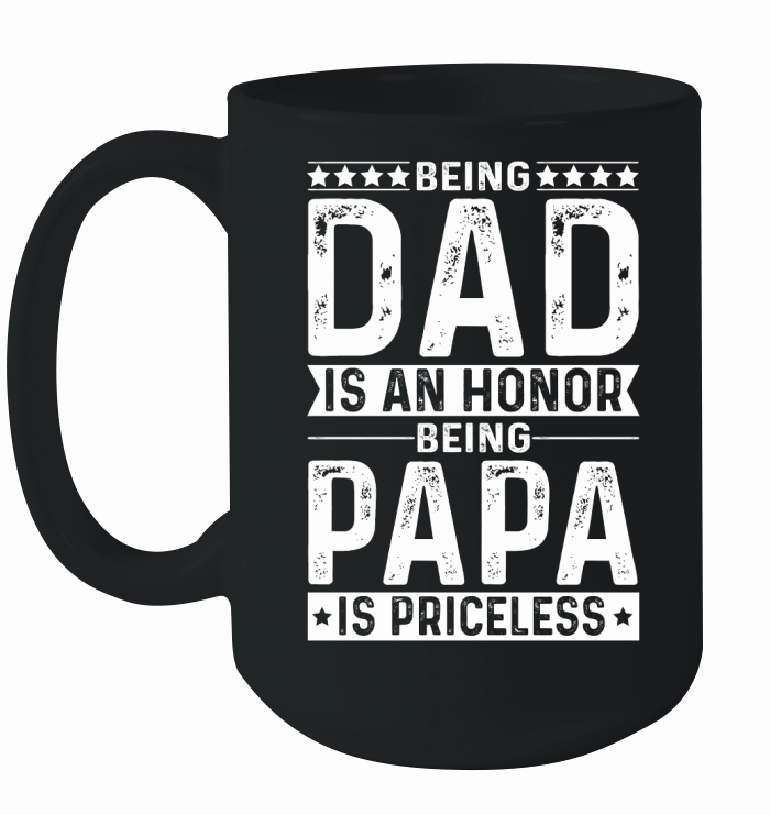 Being Dad Is An Honor Being Papa Is Priceless T Shirt Design (2) Ceramic Mug