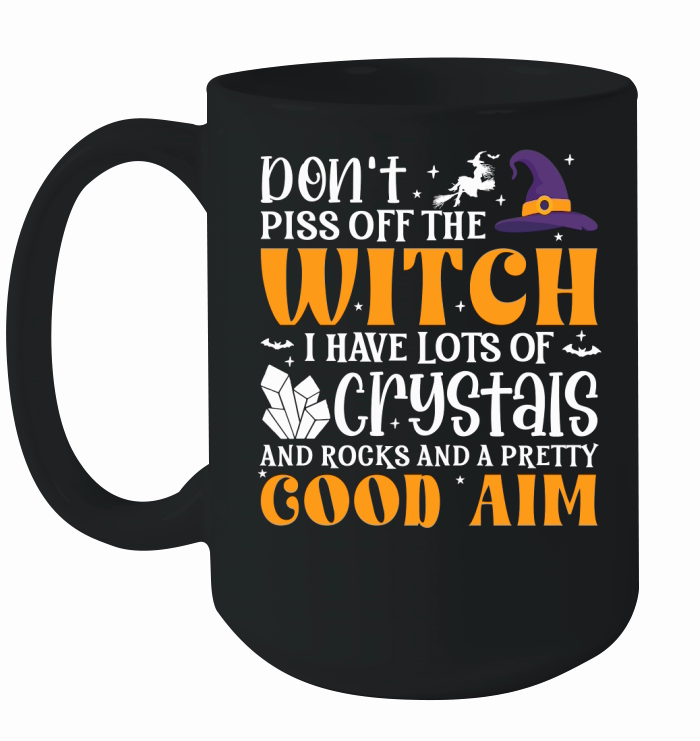 Dont Piss Off The Witch I Have Lots Of Crystals And Rocks And A Pretty Good Aim Ceramic Mug
