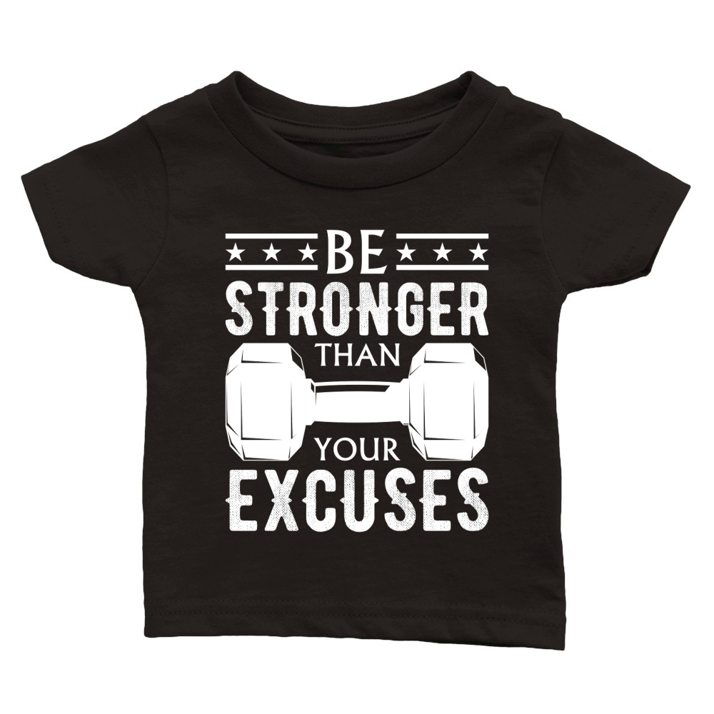Be Stronger Than Your Excuses Classic Baby Crewneck T-shirt