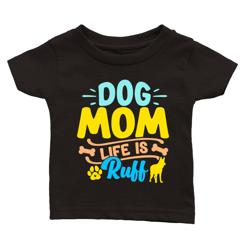 Dog Mom Life Is Ruff Classic Baby Crewneck T-shirt