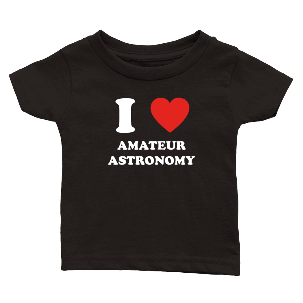 hobby gift birthday i love AMATEUR ASTRONOMY Classic Baby Crewneck T-shirt