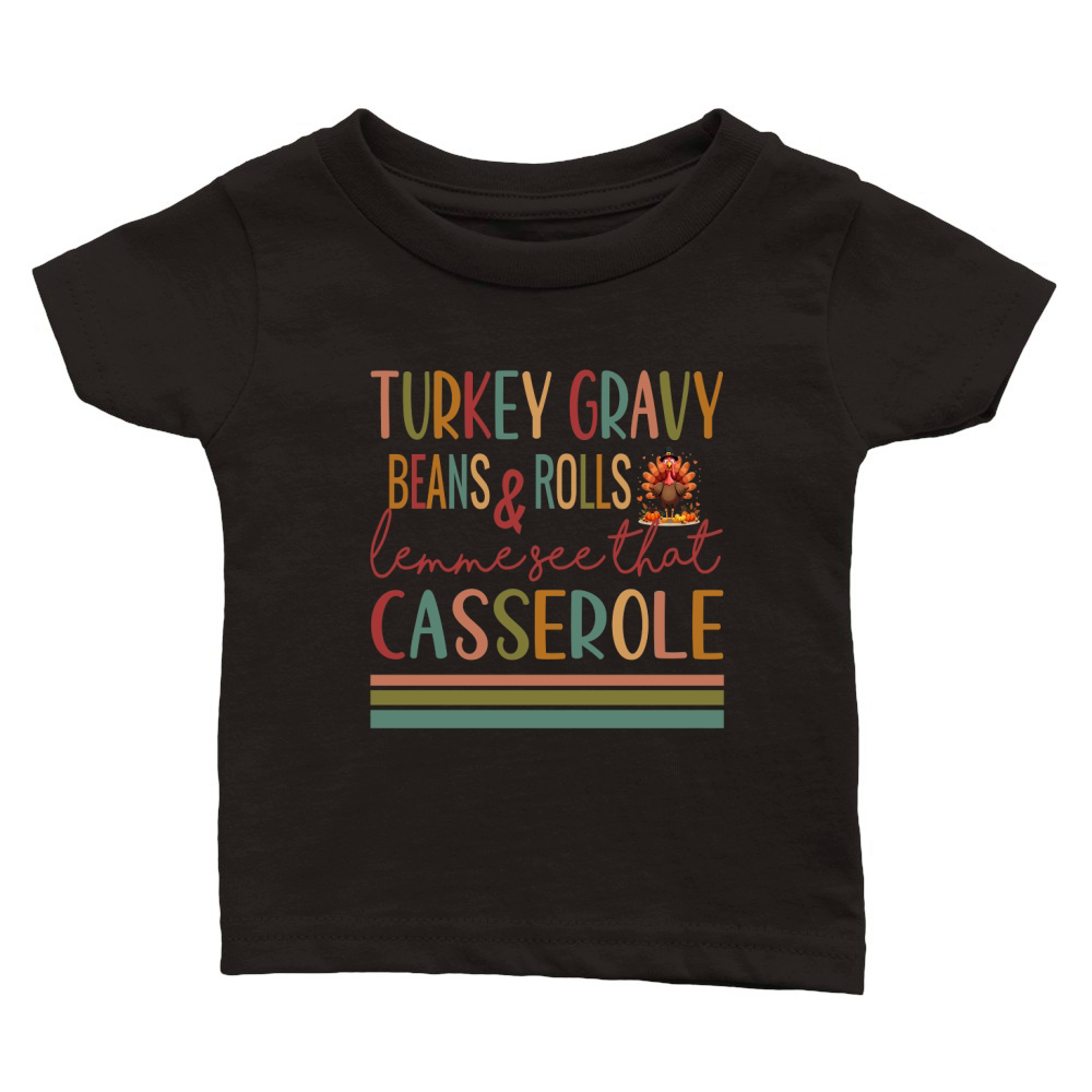 turkey gravy beans and rolls let me see that casserole Classic Baby Crewneck T-shirt