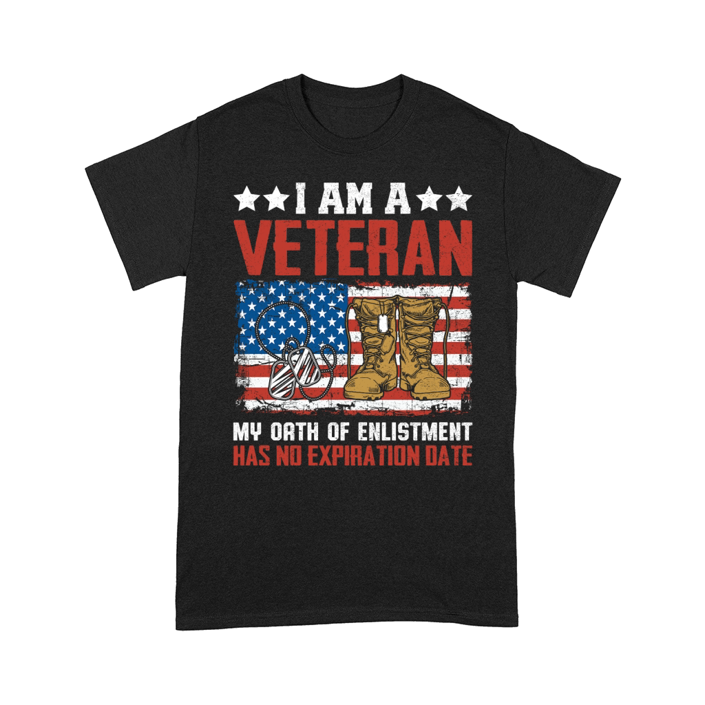 I AM A VETERAN MY OATH OF ENLISTMENT HAS NO EXPIRATION DATE Comfort T-shirt