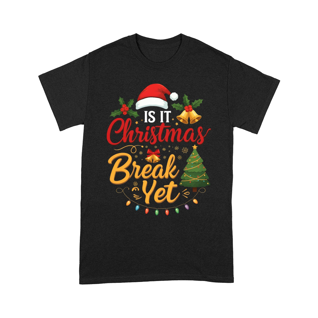 Is it Christmas Break Yet 02 Comfort T-shirt