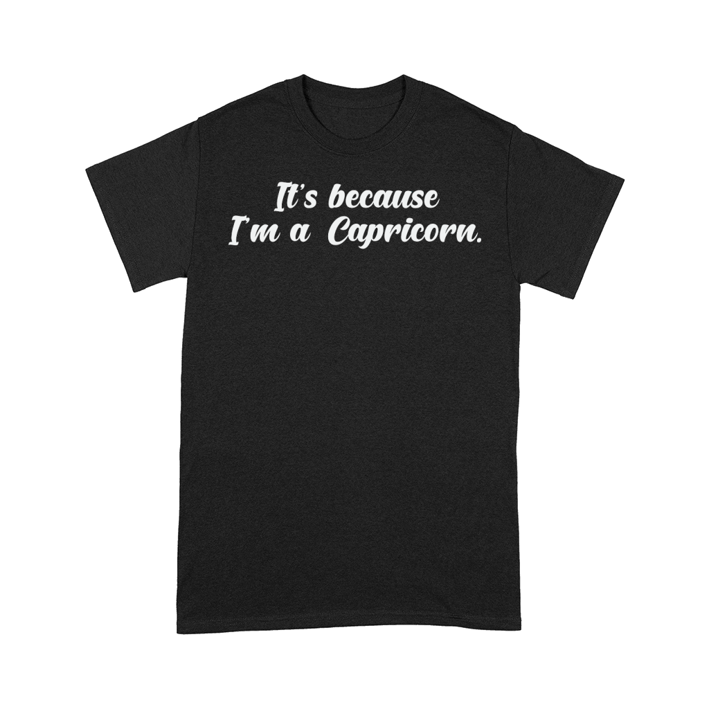 Its Because Im a Capricorn 2 Comfort T-shirt