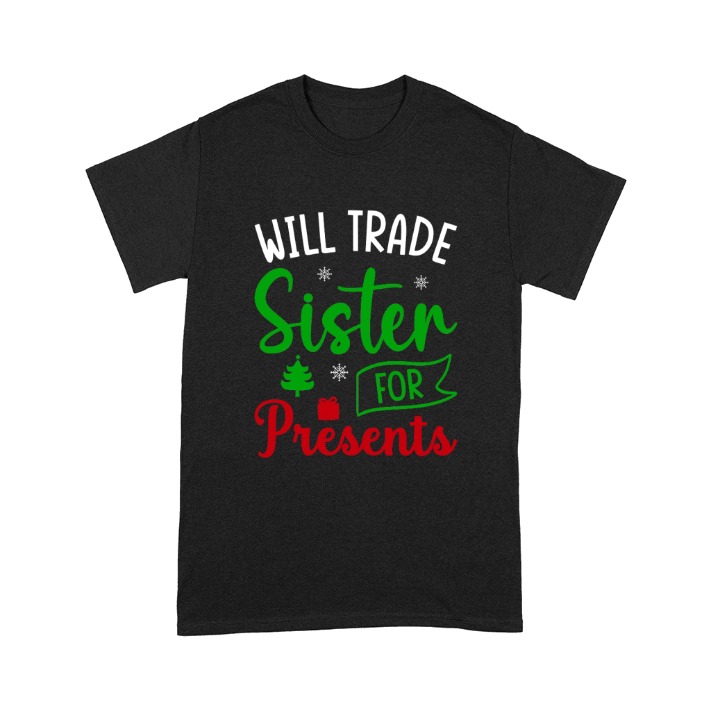 Will trade sister for presents ugly christmas Comfort T-shirt