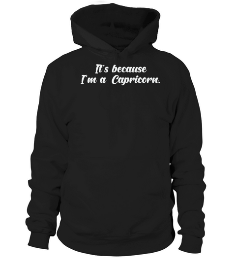 Its Because Im a Capricorn 2 Hoodie Unisex
