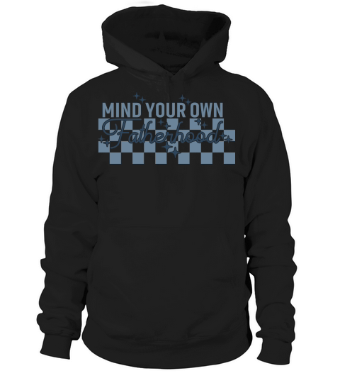 Mind Your Own Fatherhood Hoodie Unisex