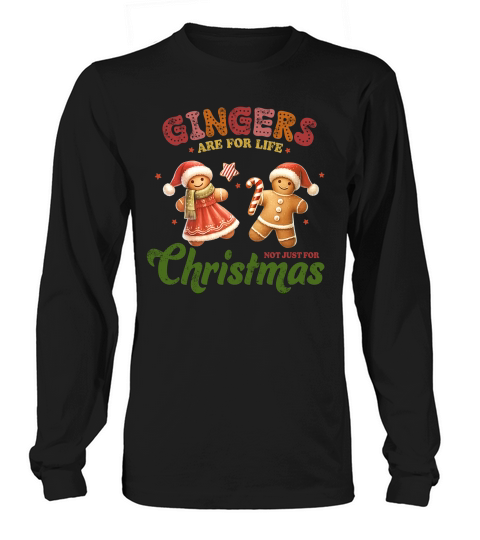 Gingers are for life Not just for christmas Long sleeved Unisex