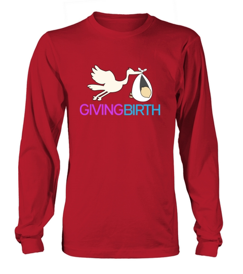 Giving birth Long sleeved Unisex