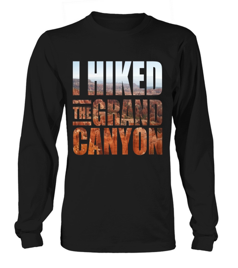 I hiked the grand canyon Long sleeved Unisex
