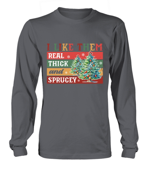 I like them real thick and sppucey Long sleeved Unisex