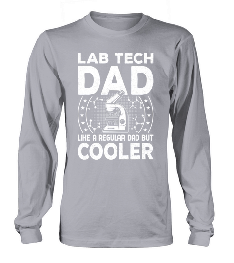 Lab Tech dad like a regular dad but cooler (3) Long sleeved Unisex