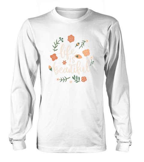 Life is beautiful Long sleeved Unisex