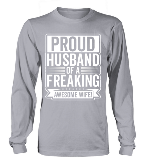 pround husband of a freaking awesome wife!  .  husband 04 Long sleeved Unisex