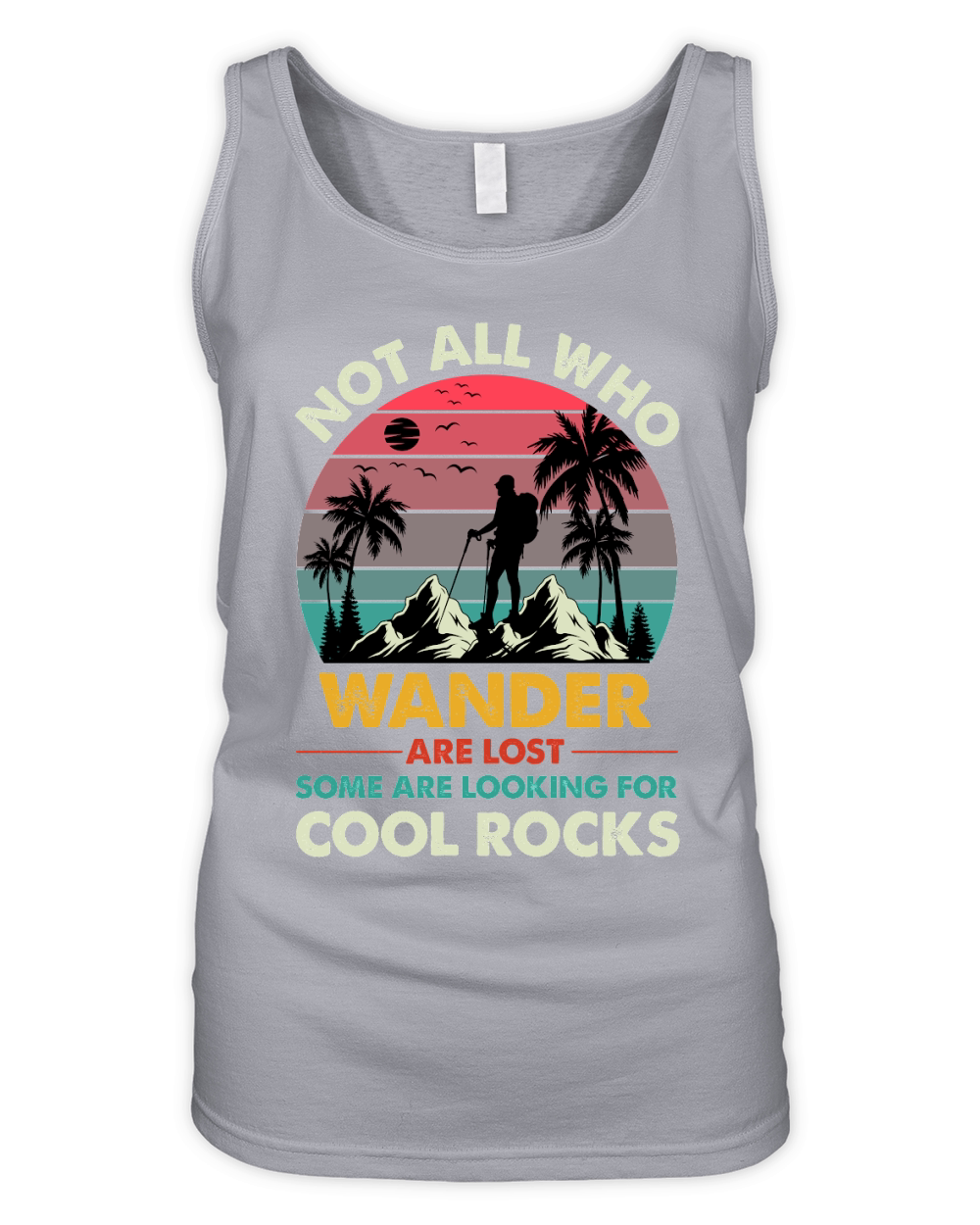 Not All Who Wander Are Lost Some Are Looking For Cool Rocks (1) Organic Women's Tank Top