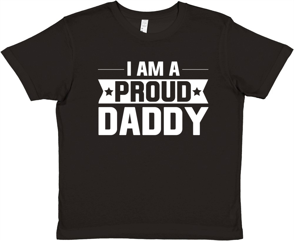 I Am A Proud Daddy  (2) Premium Kids Crewneck T-shirt
