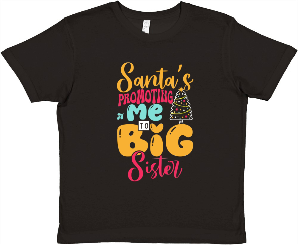 Santas Promoting Me To Big Sister Premium Kids Crewneck T-shirt