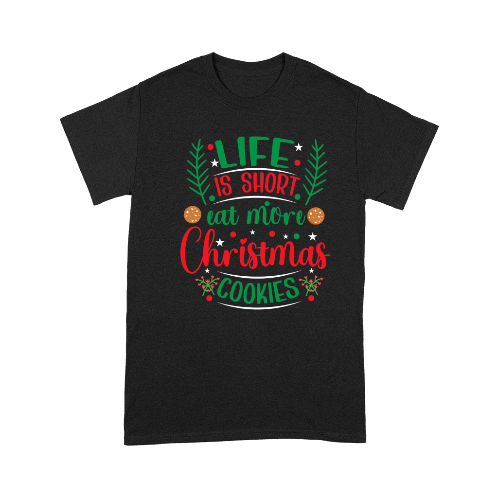 Life is Short Eat More Christmas Cookies Premium T-shirt