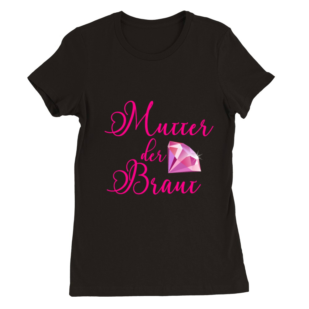 Mother of the Bride - Wedding Premium Womens Crewneck T-shirt