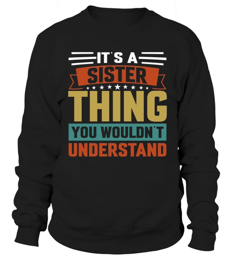 Its a Sister Thing You Wouldnt Understand Sweatshirt Unisex