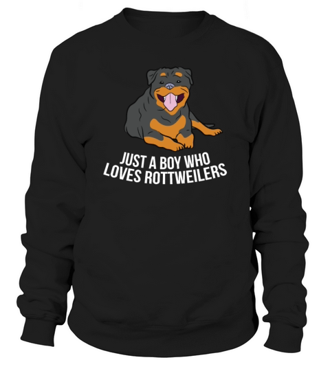 Rottie Dog Rottweiler Dog Just a Boy Who Loves Sweatshirt Unisex