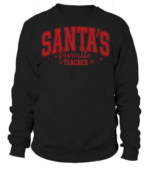 SantasFavoriteTeacher Sweatshirt Unisex