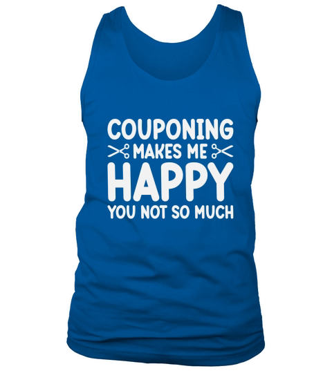 Couponing makes me happy you notso much Tank Top Unisex