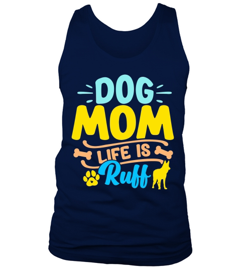 Dog Mom Life Is Ruff Tank Top Unisex