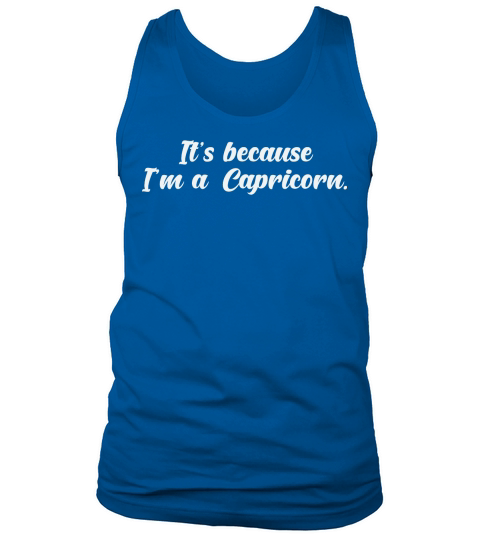 Its Because Im a Capricorn 2 Tank Top Unisex