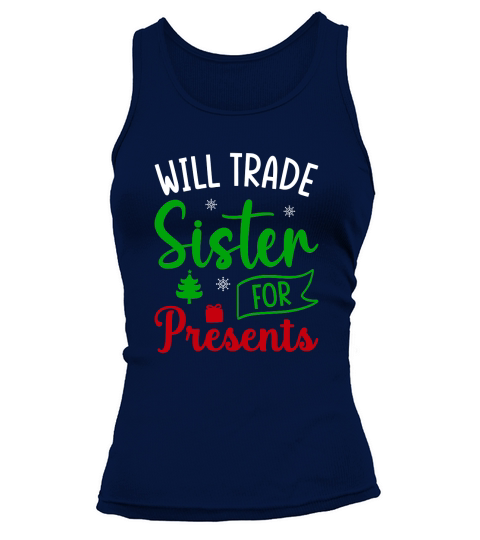 Will trade sister for presents ugly christmas Tank top Woman