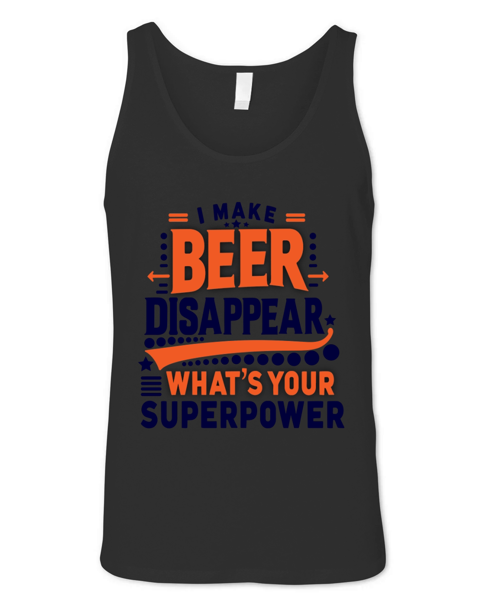 I Make Beer Disappear Whats Your Unisex Jersey Tank