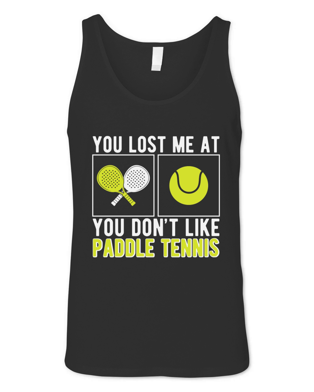 You Lost Me At You Dont Like Paddle Tennis Unisex Jersey Tank