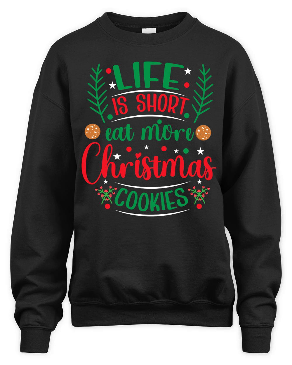 Life is Short Eat More Christmas Cookies Unisex Premium Crewneck Sweatshirt