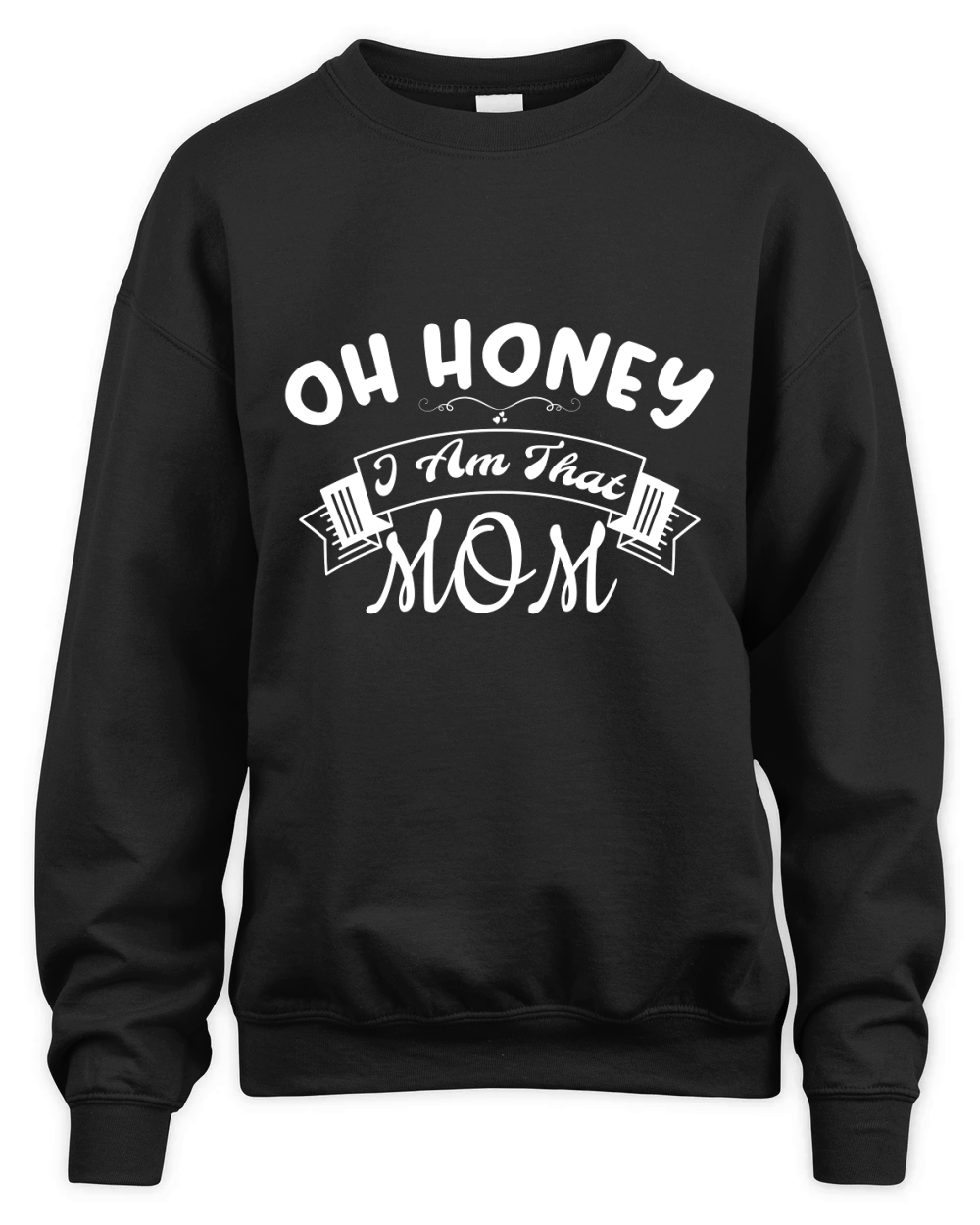 Oh Honey I Am That Mom 1 Unisex Premium Crewneck Sweatshirt
