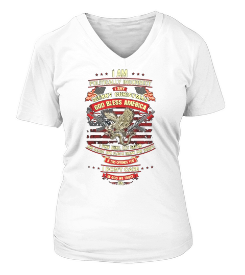 I Am Politically Incorrect I Say Merry Christmas Shirt V-neck T-Shirt Woman