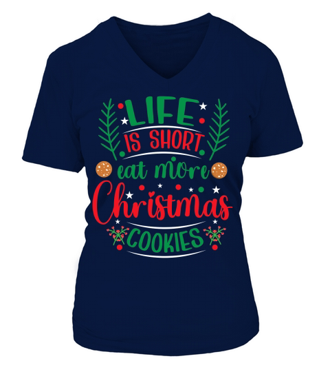 Life is Short Eat More Christmas Cookies V-neck T-Shirt Woman