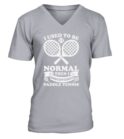 I Used To Be Normal Then I Discovered Paddle Tennis V-Neck T-shirt