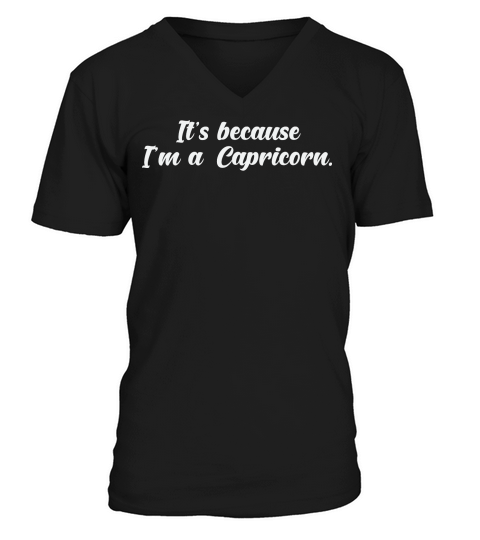 Its Because Im a Capricorn 2 V-Neck T-shirt