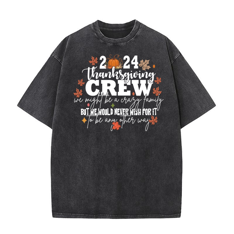 2024 thankgiving crew To be any other way 2 Washed T-Shirt