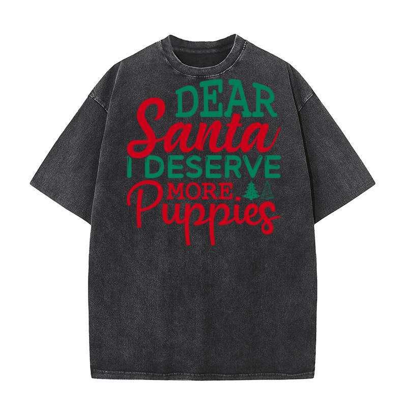 Dear santa i deserve more puppies Washed T-Shirt