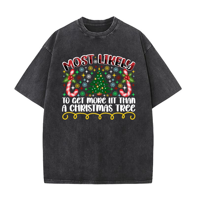 Most Likely To Get More Lit Than A Christmas Tree Washed T-Shirt