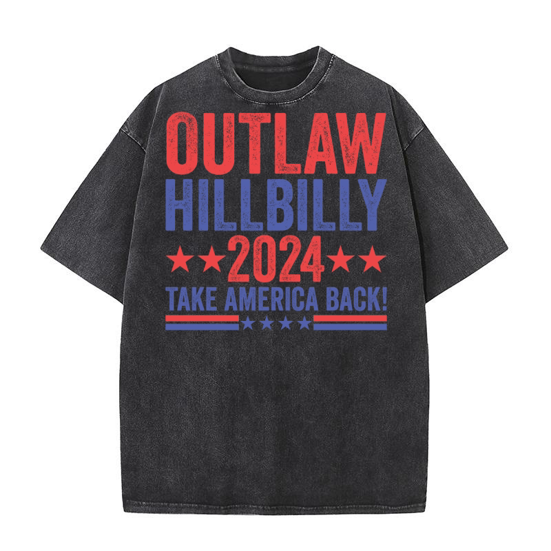 Outlaw Hillbilly 2024 Take America Back! Washed T-Shirt
