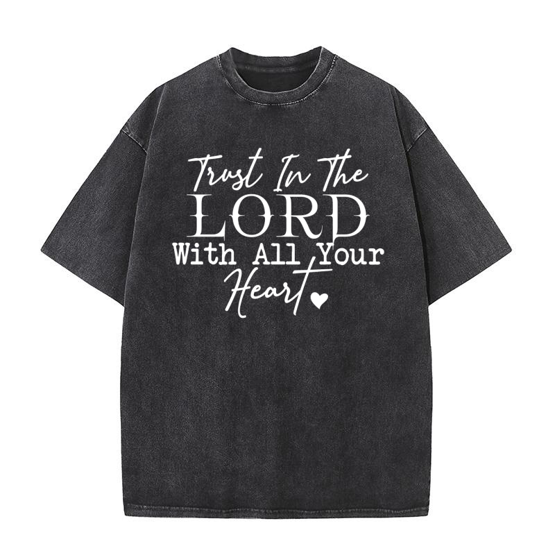 Trust In The Lord With All Your Heart Washed T-Shirt