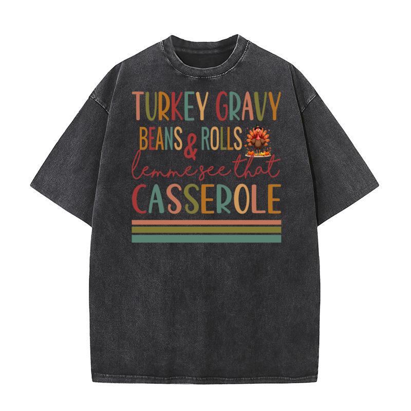 turkey gravy beans and rolls let me see that casserole Washed T-Shirt