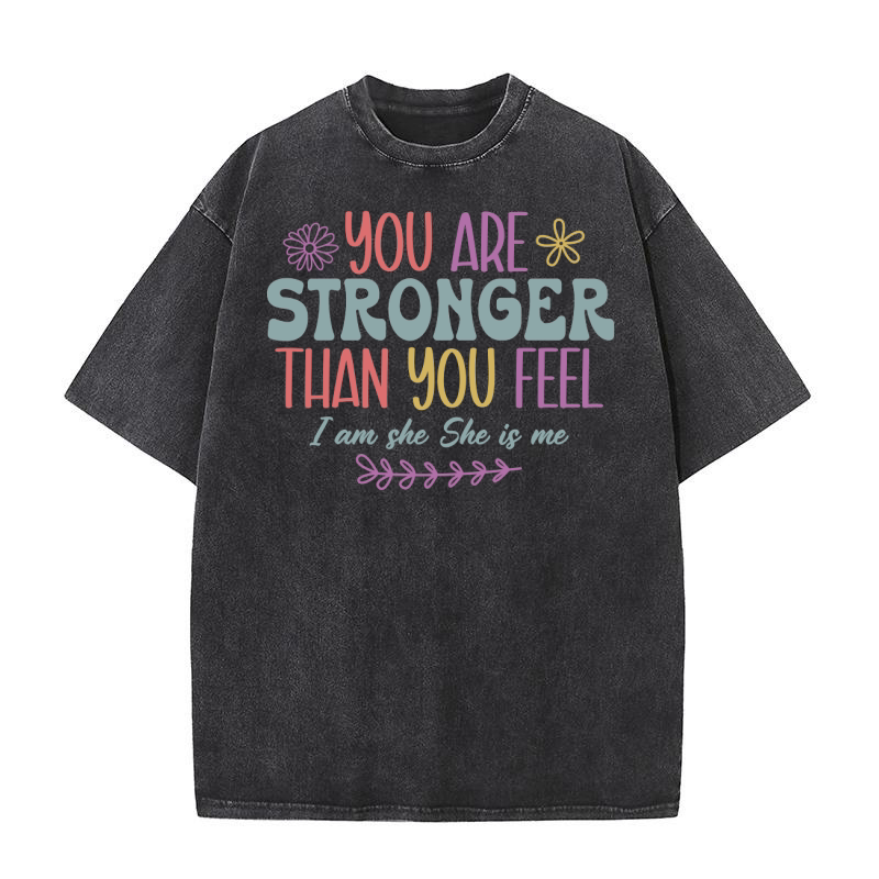 You Are Stronger Than You Feel Washed T-Shirt